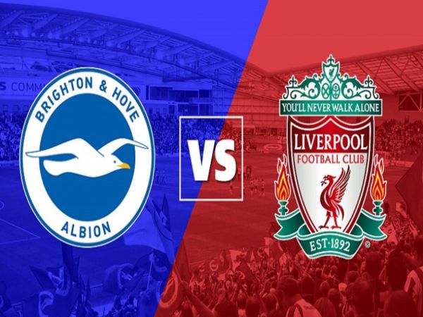 Nhận định tỷ lệ Brighton vs Liverpool, 19h30 ngày 12/03 - Ngoại hạng Anh