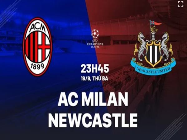 Soi kèo Milan vs Newcastle, 23h45 ngày 19/9