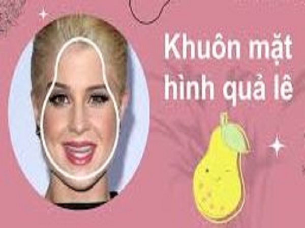 Đặc điểm nhận diện tướng mặt hình quả lê