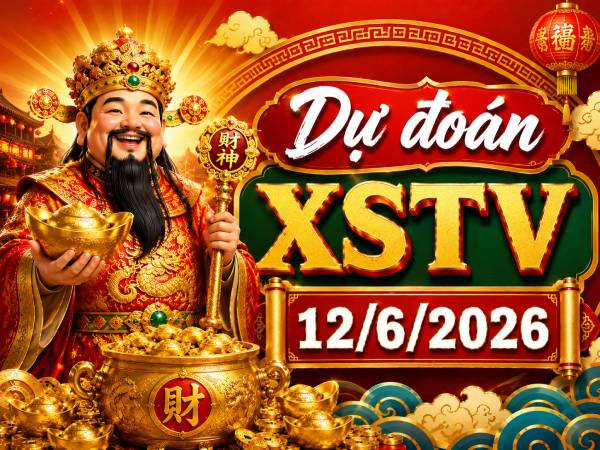 Dự đoán XSTV 12/6/2026
