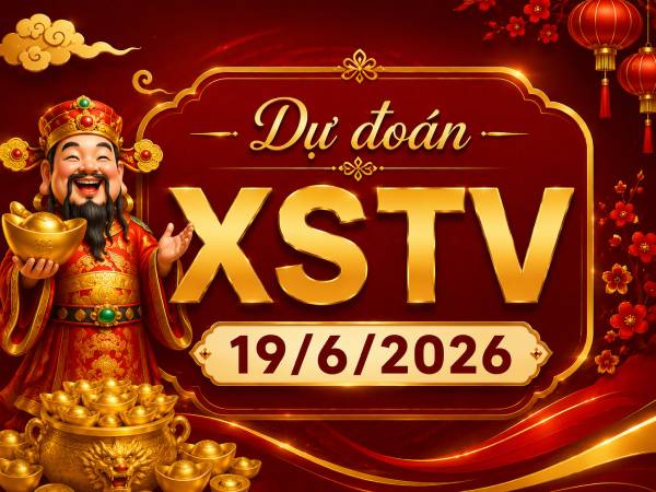 Dự đoán XSTV 19/6/2026